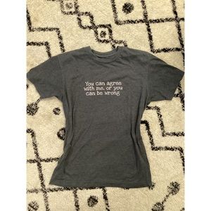 You can agree with me or you can be wrong tshirt